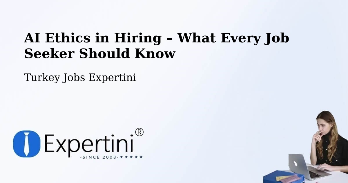 AI Ethics in Recruitment & Hiring – Of - Of, Turkey Jobs Expertini