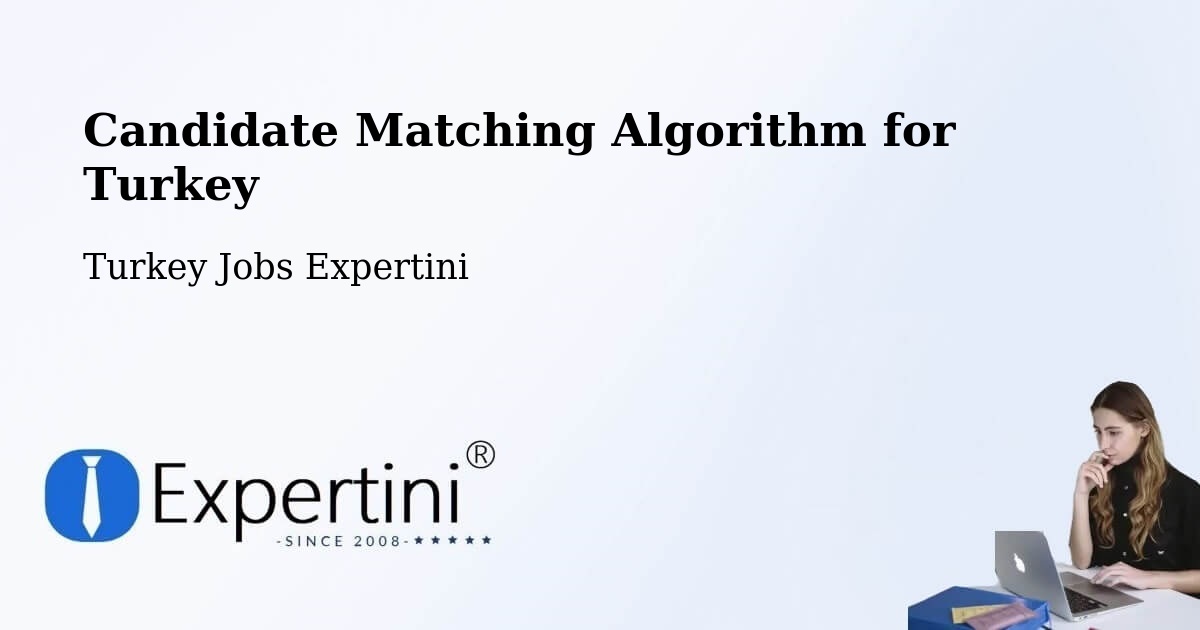 Candidate Matching Algorithm Overview – Of - Turkey Jobs Expertini