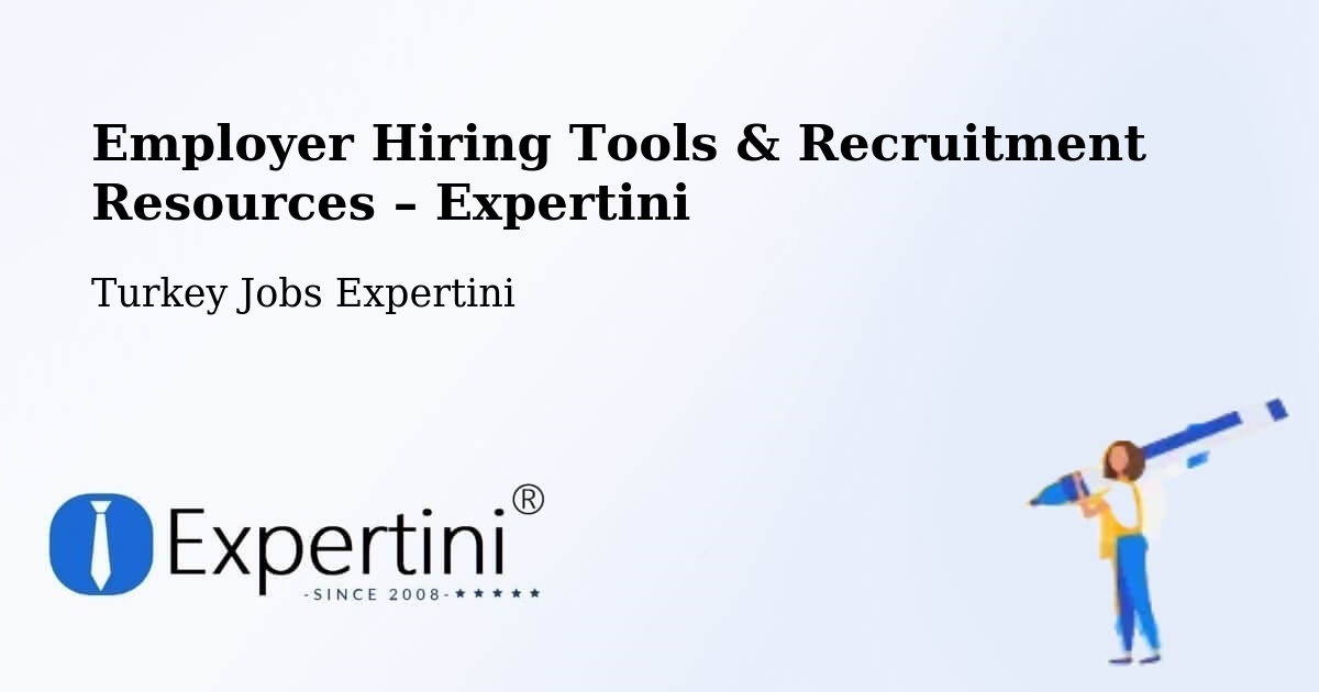Employer Hiring Tools & Recruitment Resources – Of - Of, Turkey Jobs Expertini