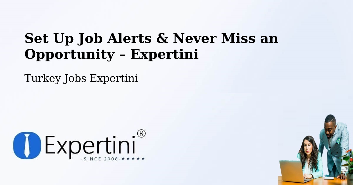 Job Alerts Guide – Get Notified About New Jobs in Of - Of, Turkey Jobs Expertini