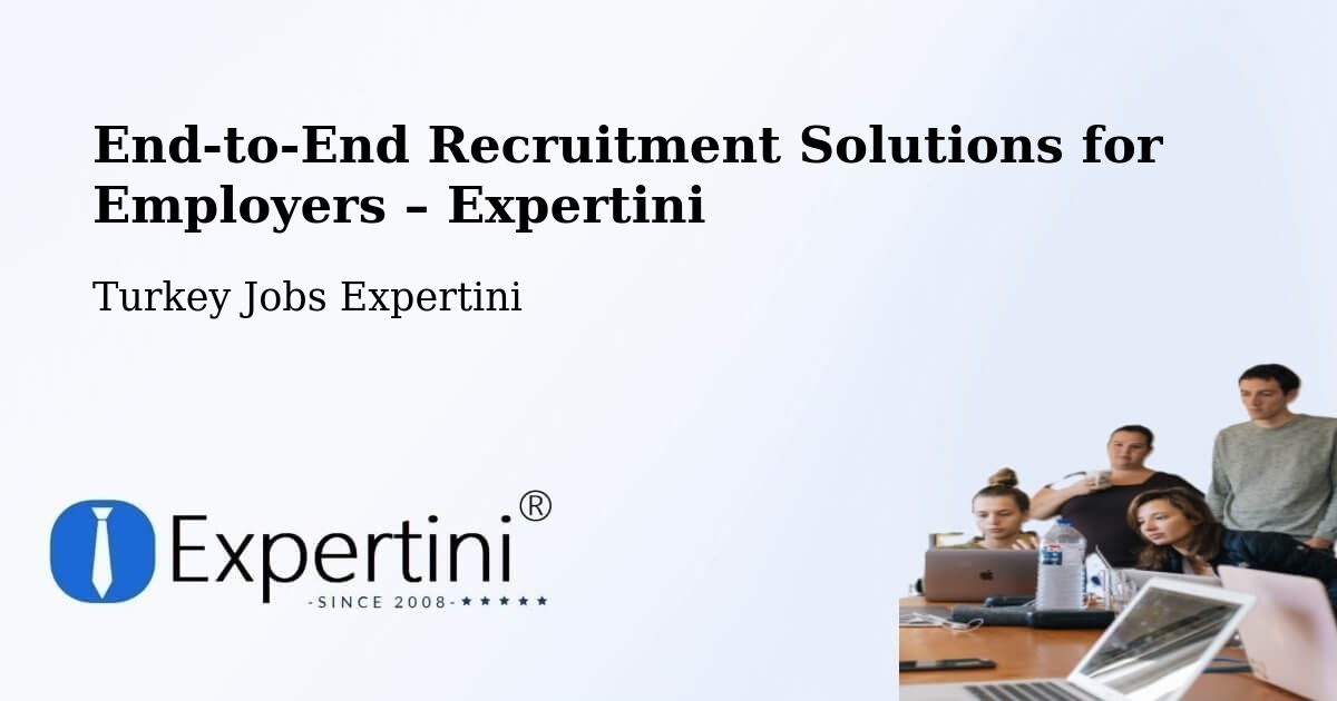 Recruitment Solutions for Employers – Of - Of, Turkey Jobs Expertini