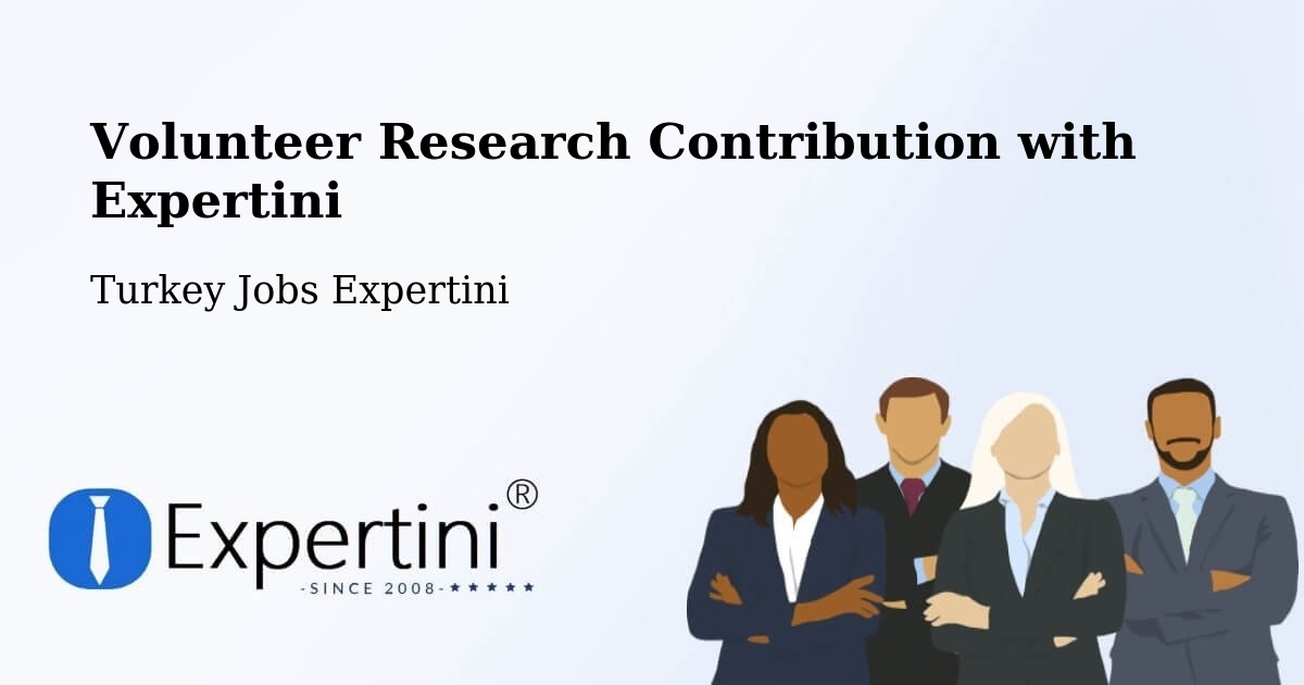 Volunteer Research Contribution Program – Of - Turkey Jobs Expertini